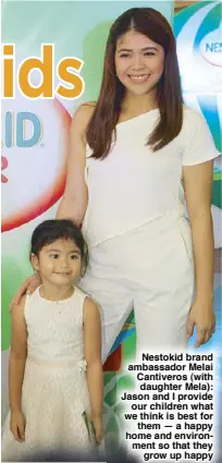  ??  ?? Nestokid brand ambassador Melai Cantiveros (with daughter Mela): Jason and I provide our children what we think is best for them — a happy home and environmen­t so that they grow up happy