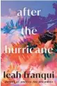  ?? ?? ‘After the Hurricane’ By Leah Franqui. Morrow, 368 pages, $27.99