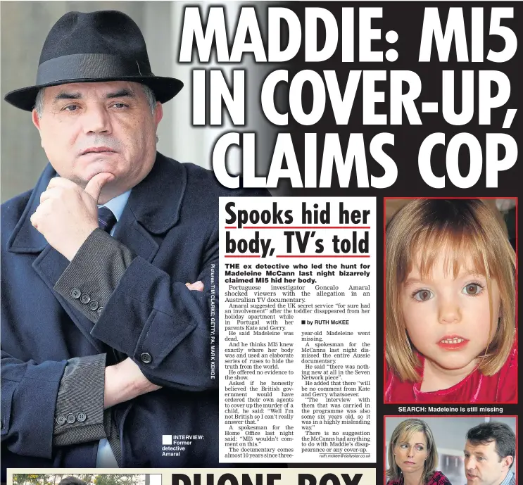  ??  ?? ® INTERVIEW: Former detective Amaral SEARCH: Madeleine is still missing