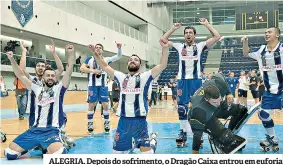  ??  ?? ALEGRIA. Depois do sofrimento, o Dragão Caixa entrou em euforia