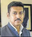  ??  ?? Rajyavardh­an Singh Rathore.