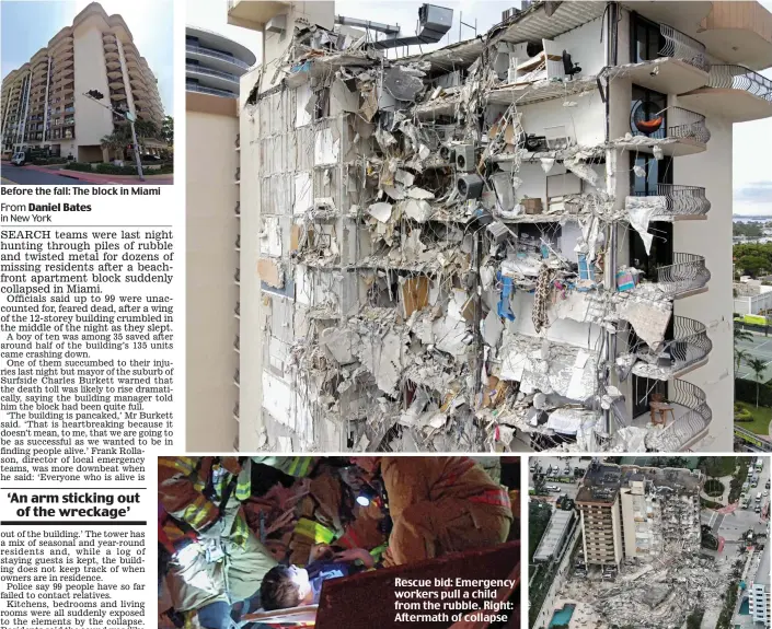  ??  ?? Before the fall: The block in Miami
Rescue bid: Emergency workers pull a child from the rubble. Right: Aftermath of collapse