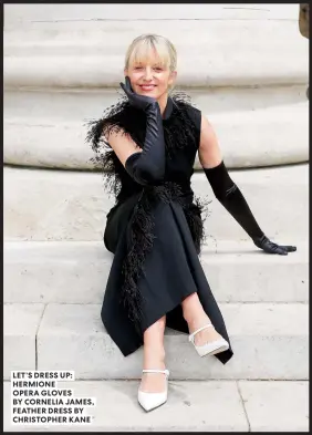  ?? ?? LET’S DRESS UP: HERMIONE
OPERA GLOVES BY CORNELIA JAMES, FEATHER DRESS BY CHRISTOPHE­R KANE