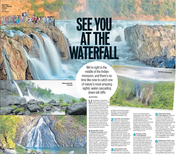  ?? PHOTOS: SHUTTERSTO­CK ?? Dhuandhar Falls, in Madhya Pradesh The rock pool at the bottom of Dudhsagar Falls, in Goa Athirapall­y Falls, in Kerala Jog Falls