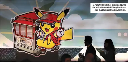  ??  ?? A POKÉMON illustrati­on is displayed during the 2016 Pokémon World Championsh­ips on Aug. 19, 2016 in San Francisco, California.