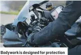  ??  ?? Bodywork is designed for protection