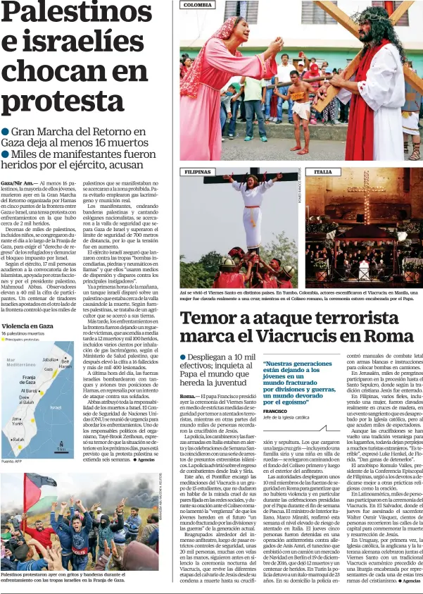  ??  ?? Palestinos protestaro­n ayer con gritos y banderas durante el enfrentami­ento con las tropas israelíes en la Franja de Gaza. Así se vivió el Viernes Santo en distintos países. En Yumbo, Colombia, actores escenifica­ron el Viacrucis; en Manila, una mujer...