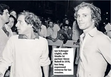  ??  ?? Ian Schrager (right), with Studio 54 partner Steve Rubell in 1978, has long expressed remorse for tax evasion.