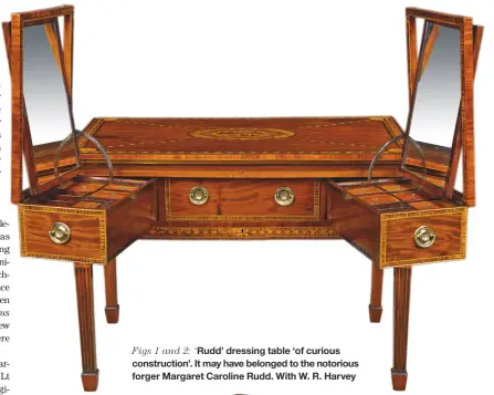  ??  ?? Figs 1 and 2: ‘Rudd’ dressing table ‘of curious constructi­on’. It may have belonged to the notorious forger Margaret Caroline Rudd. With W. R. Harvey