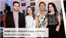  ??  ?? Jordan Castro, lejandra Ortega, Luis Ángel Murillo y Gabriela lladares