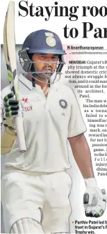  ??  ?? Parthiv Patel led from the front in Gujarat’s Ranji Trophy win.