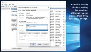  ??  ?? Manual is usually the best setting
for services, although you can disable them if you feel brave enough.