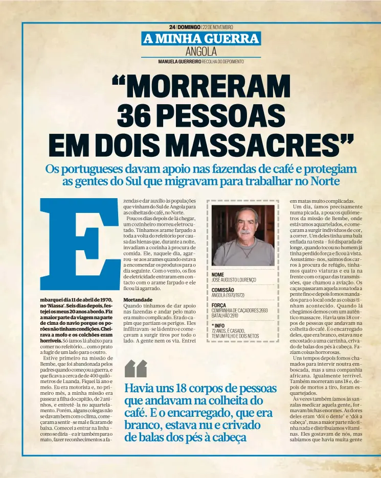  ??  ?? NOME JOSÉ AUGUSTO LOURENÇO
COMISSÃO ANGOLA (1970/1972)
FORÇA COMPANHIA DE CAÇADORES 2693 BATALHÃO 2910 * INFO 72 ANOS, É CASADO, TEM UM FILHO E DOIS NETOS