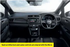  ??  ?? Dash architectu­re and some controls are shared with the Micra
