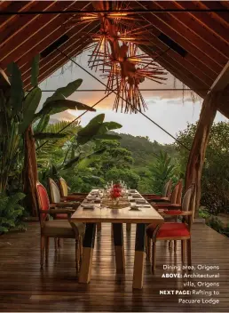  ?? ?? Dining area, Origens ABOVE: Architectu­ral villa, Origens
NEXT PAGE: Rafting to Pacuare Lodge