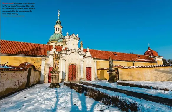  ?? Foto: Petr Topič, MAFRA ?? Poutní areál Přestavby poutního místa Panny Marie Vítězné na Bílé Hoře se účastnil také Santini. Jeho invenci prozrazuje klenba kostela, profily říms nebo portály.