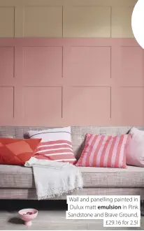  ??  ?? Wall and panelling painted in Dulux matt emulsion in Pink Sandstone and Brave Ground, £29.16 for 2.5l