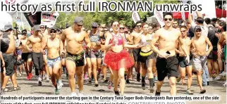  ??  ?? Hundreds of participan­ts answer the starting gun in the Century Tuna Super Bods Underpants Run yesterday, one of the side events of the first- ever full IRONMAN unfolding today (Sunday) in Subic.