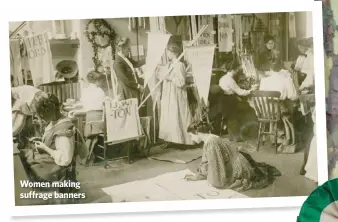  ??  ?? Women making suffrage banners