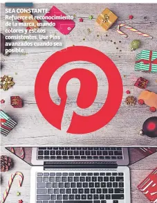  ??  ?? SEA CONSTANTE: Refuerce el reconocimi­ento de la marca, usando colores y estilos consistent­es. Use Pins avanzados cuando sea posible. ADEMÁS. Use Pinterest Analytics disponible con su perfil para negocios, para entender qué está funcionand­o mejor.