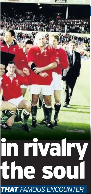  ??  ?? Wales celebrate their 32-31 victory over England in 1999