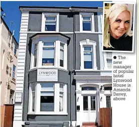  ?? ?? ● The new manager of popular hotel Lynwood House is Amanda Davey, above