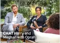  ??  ?? CHAT Harry and Meghan with Oprah