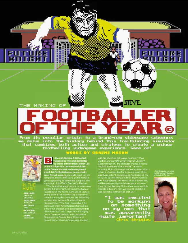  ??  ?? » Chris Shrigley, the man behind the C64, Atari and C16 versions of Footballer Of The Year.