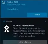  ??  ?? Windows 10 weist Sie mit einer Meldung darauf hin, dass Sie WPA3 einsetzen können, wenn der Router und der Wlan-client den neuen Standard unterstütz­en.