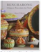  ??  ?? The Th book b k B Benjarong j Chinese Chi Porcelain P l i For Siam by Dawn F. Rooney.