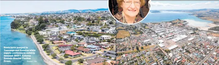  ?? Photos / File ?? Rents have jumped in Tauranga and Rotorua while supply continues to outstrip demand. INSET: Rotorua Rentals director Pauline Evans.