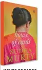  ??  ?? HOUSE OF CARDS
by Sudha Murty Penguin Price: RS 250 Pages: 232