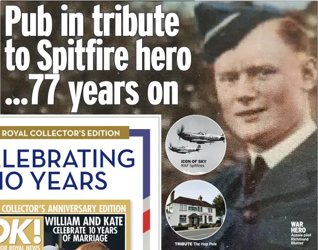  ??  ?? ICON OF SKY RAF Spitfires
TRIBUTE The Hop Pole
WAR HERO Aussie pilot Richmond Blumer