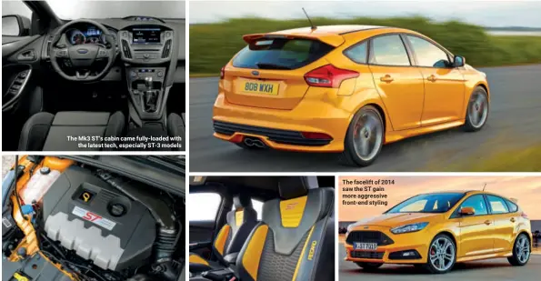  ??  ?? The Mk3 ST’s cabin came fully-loaded with the latest tech, especially ST-3 models The facelift of 2014 saw the ST gain more aggressive front-end styling