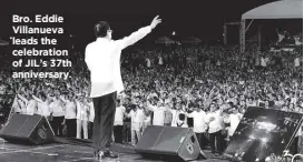  ??  ?? Bro. Eddie Villanueva leads the celebratio­n of JIL’s 37th anniversar­y.