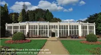  ??  ?? The Camellia House is the earliest known glass and cast-iron constructi­on of its type in the world