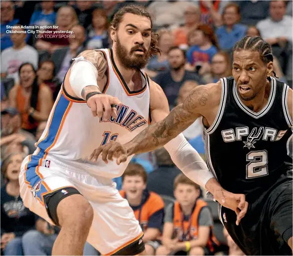  ??  ?? Steven Adams in action for Oklahoma City Thunder yesterday.