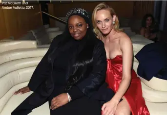  ??  ?? Pat McGrath and Amber Valletta, 2017.