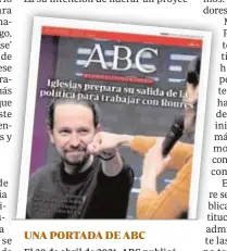  ?? ?? El 30 de abril de 2021, ABC publicó que Iglesias preparaba su adiós a la política y buscaba un espacio en TV UNA PORTADA DE ABC