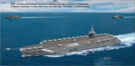  ??  ?? 2050 : le futur porte-avions français accompagné des deux dernières frégates de la Marine nationale. Il a bien fallu faire des arbitrages financiers… © Naval Group