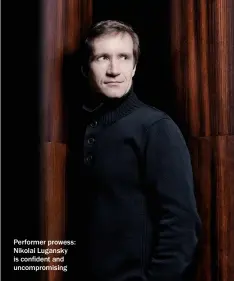  ?? ?? Performer prowess: Nikolai Lugansky is confident and uncompromi­sing