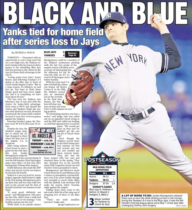  ?? Getty Images ?? A LOT OF WORK TO DO: Jordan Montgomery allowed three runs on four hits while striking out two in two innings during the Yankees’ 6-4 loss to the Blue Jays. It was the lefthander’s first big-league game since May 1 of last year after undergoing Tommy John surgery.