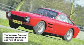  ??  ?? The Venturer featured a Triumph TR6 chassis and Ford V6 power.