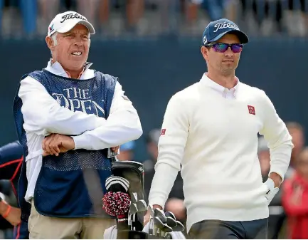  ?? PHOTO: GETTY IMAGES ?? Steve Williams, left, won’t be on Adam Scott’s bag at the final major of the year next week.