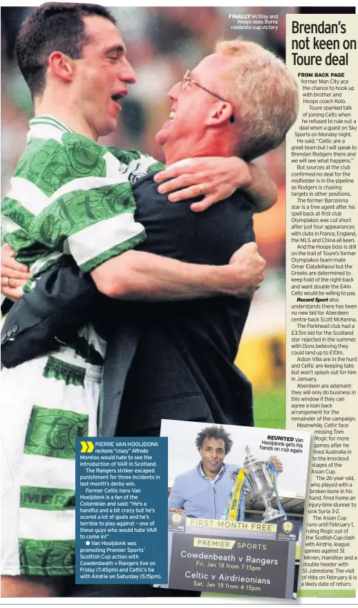  ??  ?? FINALLY McStay and Hoops boss Burns celebrate cup victory REUNITED Van Hooijdonk gets hands his on cup again