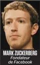  ??  ?? MARK ZUCKERBERG Fondateur de Facebook