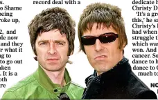  ?? ?? notorious: Noel and Liam Gallagher