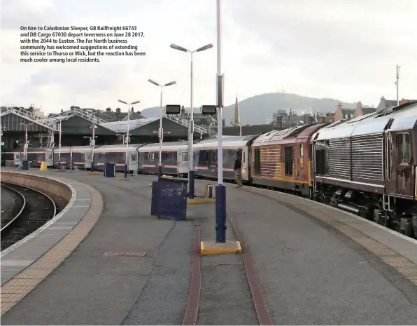  ??  ?? On hire to Caledonian Sleeper, GB Railfreigh­t 66743 and DB Cargo 67030 depart Inverness on June 28 2017, with the 2044 to Euston. The Far North business community has welcomed suggestion­s of extending this service to Thurso or Wick, but the reaction...