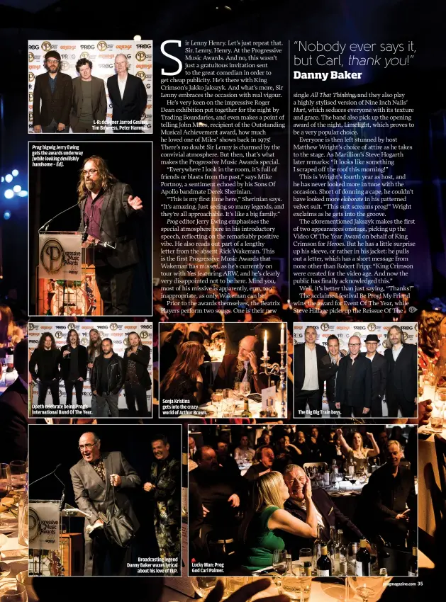  ??  ?? PROG BIGWIG JERRY EWING GETS THE AWARDS UNDERWAY [WHILE LOOKING DEVILISHLY HANDSOME – ED]. L-R: DESIGNER JARROD GOSLING, TIM BOWNESS, PETER HAMMILL. OPETH CELEBRATE BEING PROG’S INTERNATIO­NAL BAND OF THE YEAR. SONJA KRISTINA
GETS INTO THE CRAZY WORLD...