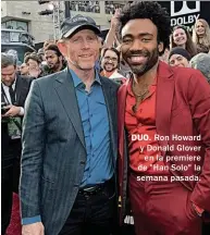  ??  ?? DUO. Ron Howard y Donald Glover en la premiere de "Han Solo" la semana pasada.